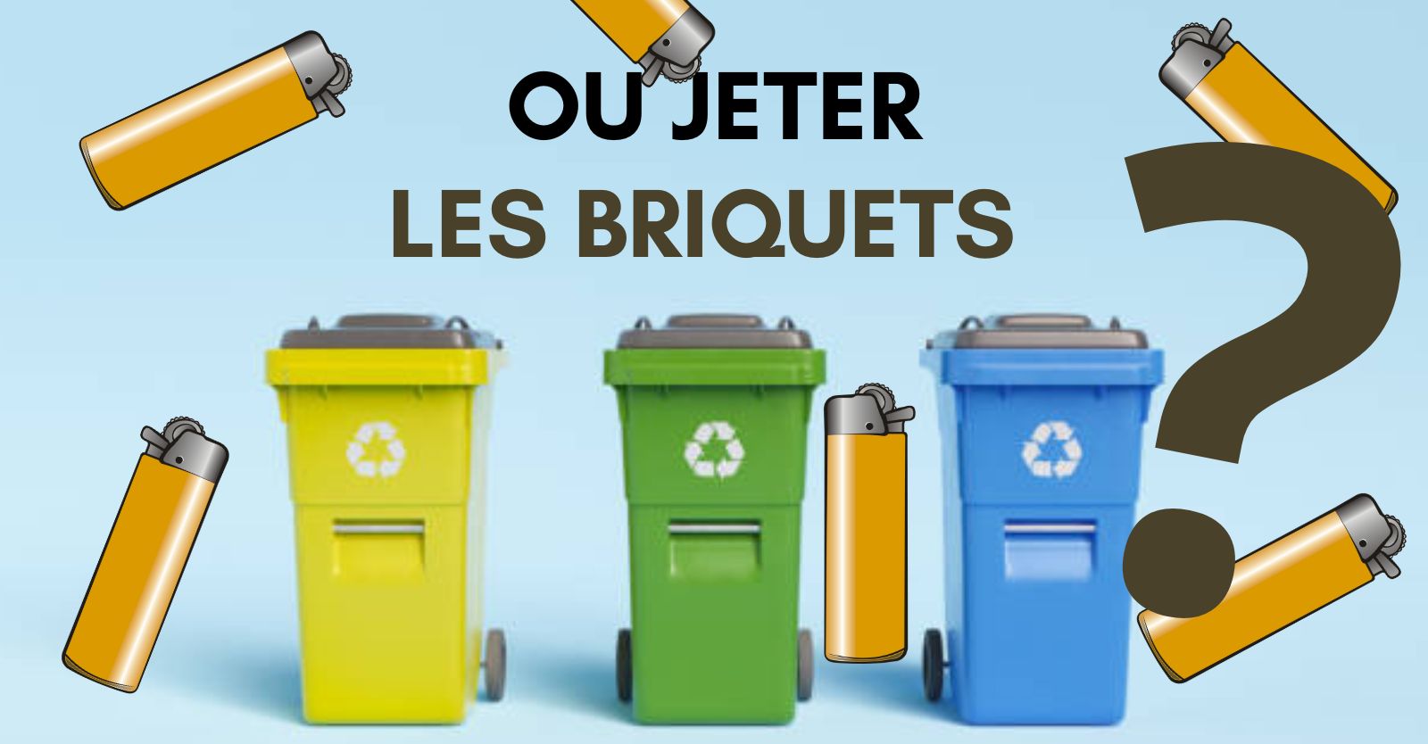 Où jeter les Briquets ? La réponse ! Cendrier Club