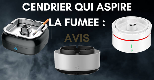 Cendrier qui Aspire la Fumée : Avis