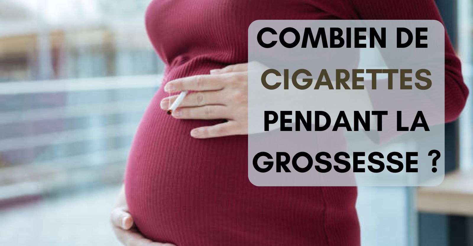 Combien de cigarettes pendant la grossesse ?