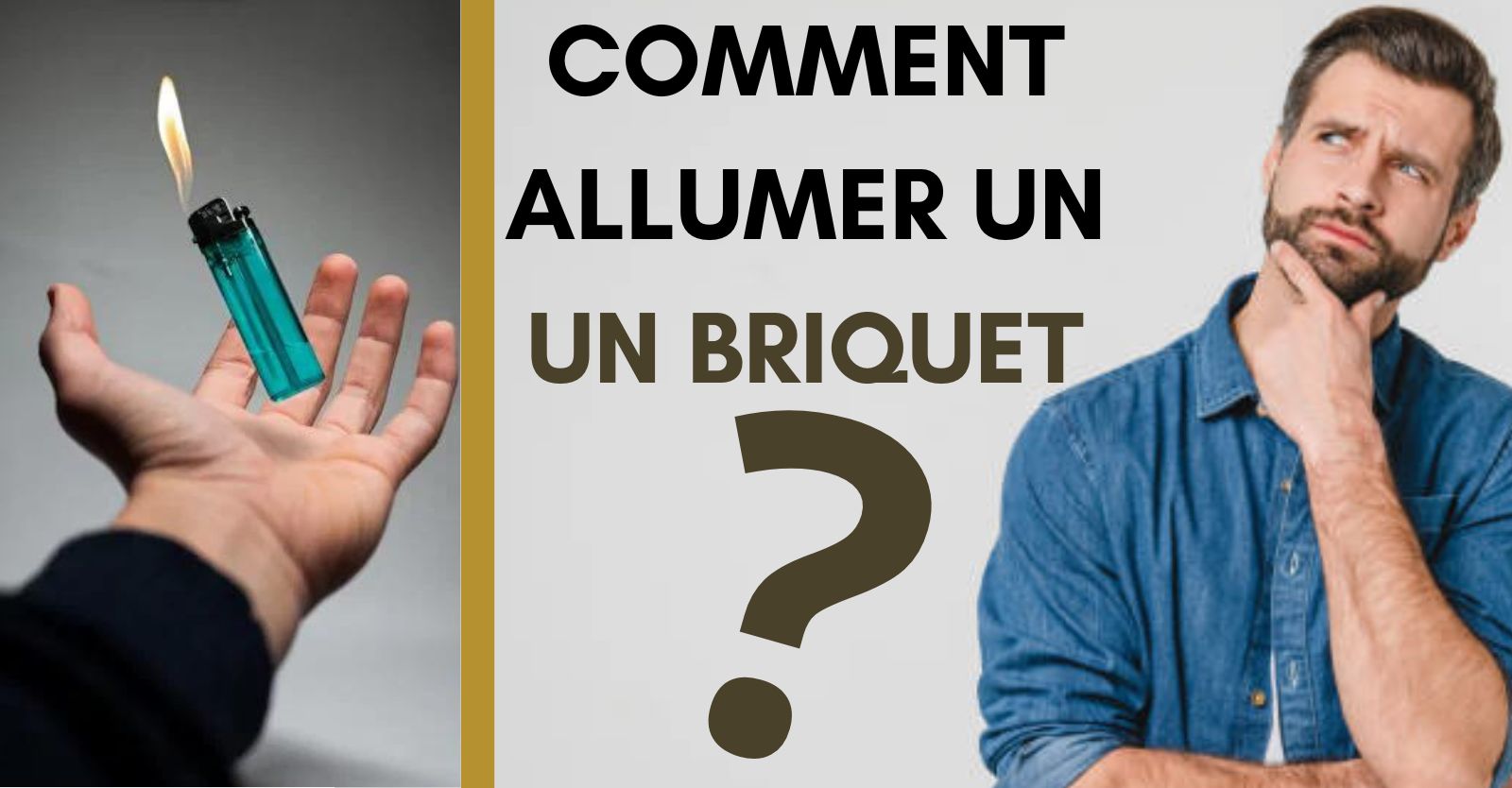 Comment allumer un briquet ?