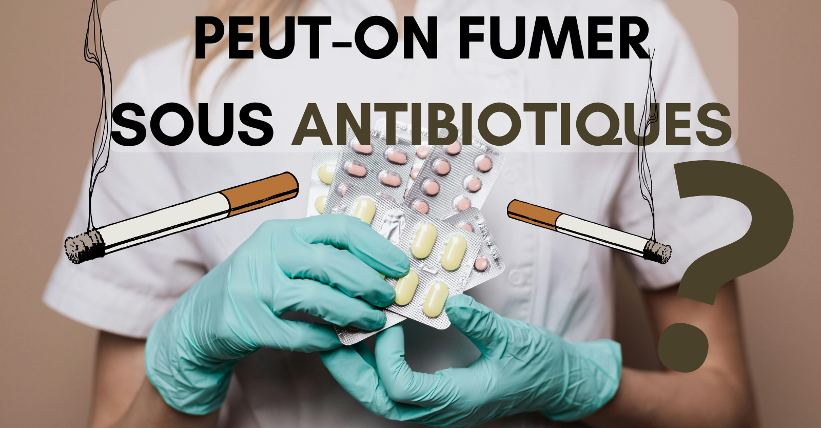 Peut-on Fumer sous Antibiotiques ?